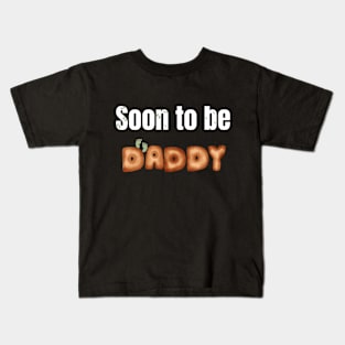 Soon to be daddy Kids T-Shirt